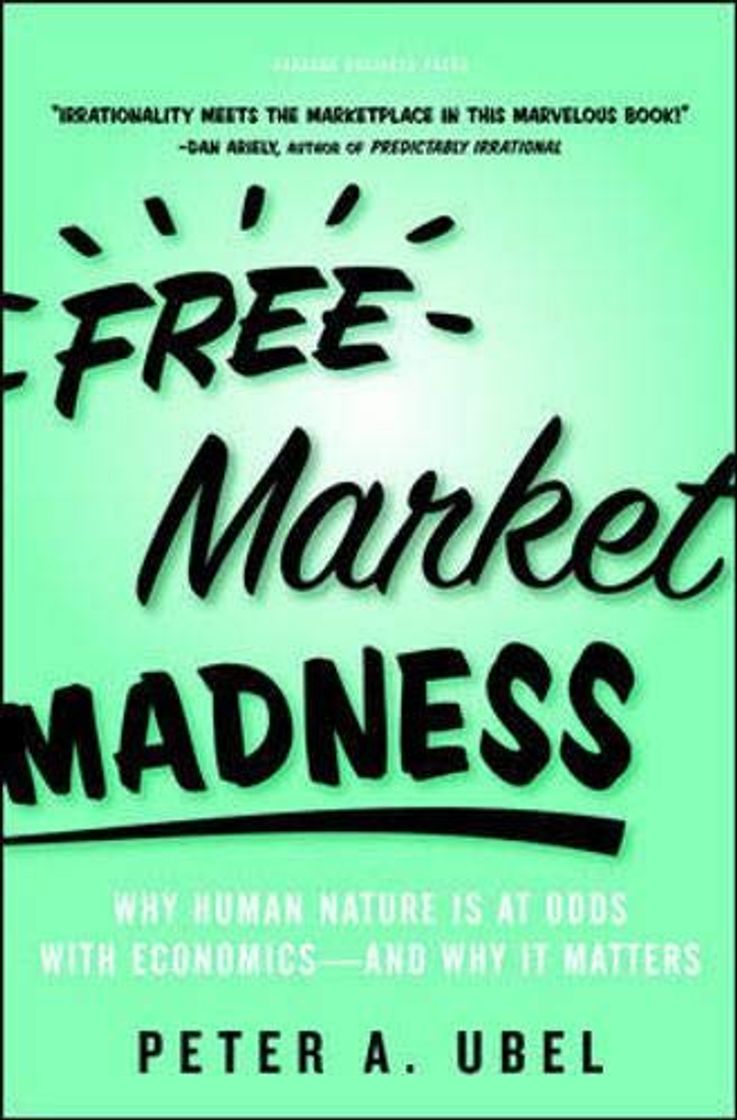 Books Free Market Madness: Why Human Nature is at Odds with Economics