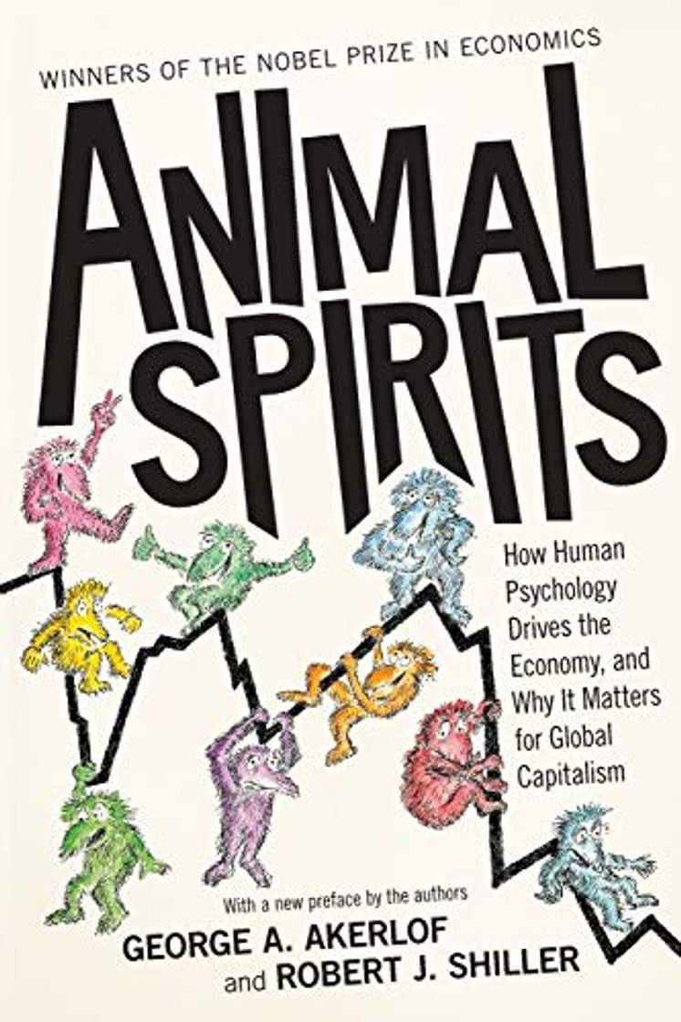 Libros Animal Spirits: How Human Psychology Drives the Economy, and Why It Matters for Global Capitalism