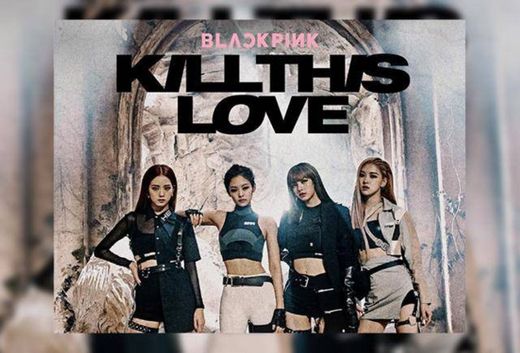 BLACKPINK - Kill this love 