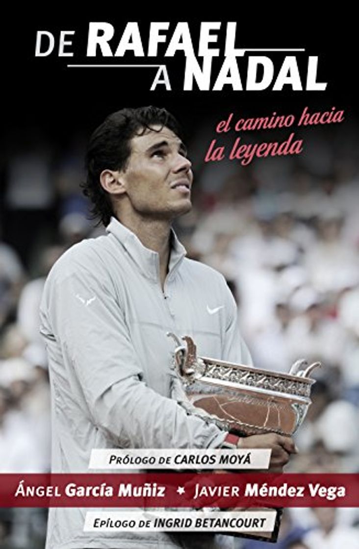 Books De Rafael a Nadal: El camino hacia la leyenda