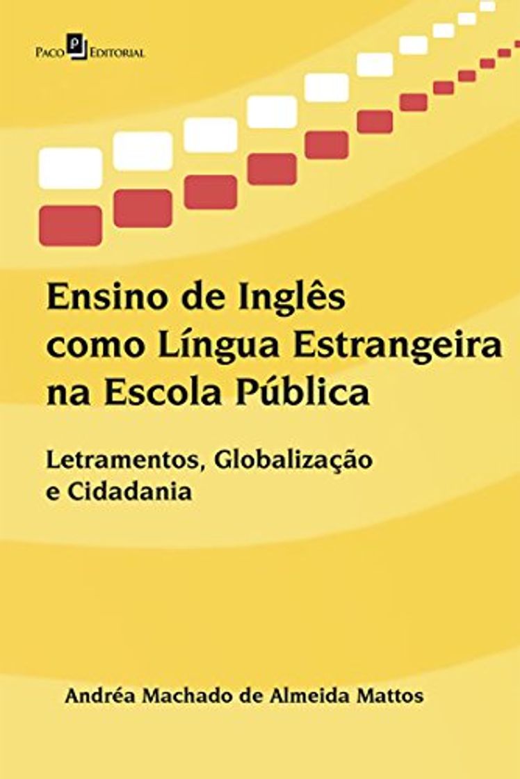 Producto Ensino de Inglês como Língua Estrangeira na Escola Pública: Letramentos, Globalização e