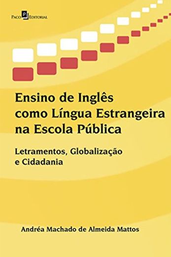 Ensino de Inglês como Língua Estrangeira na Escola Pública: Letramentos, Globalização e