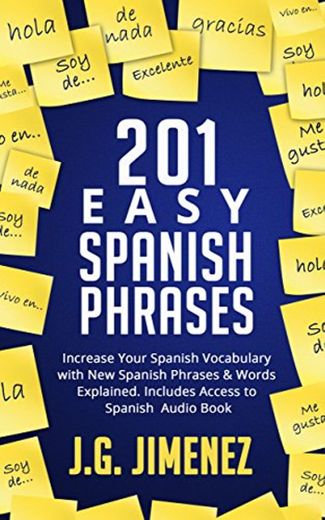 Spanish: 201 Easy Spanish Phrases: Increase Your Vocabulary With New Spanish Phrases