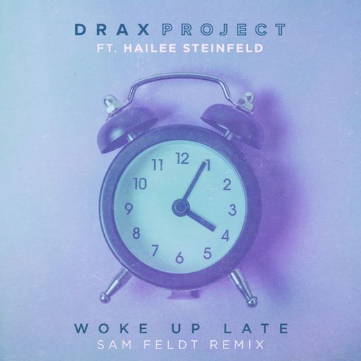 Woke Up Late (feat. Hailee Steinfeld) - Sam Feldt Remix