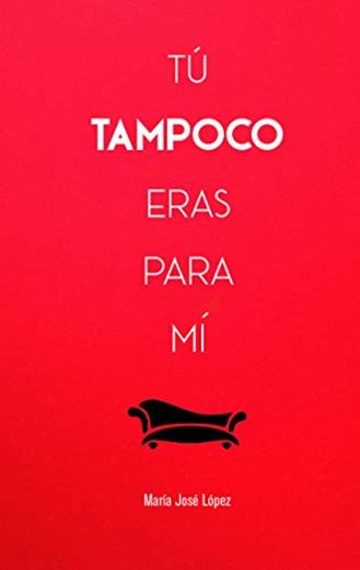 Tú tampoco eras para mi