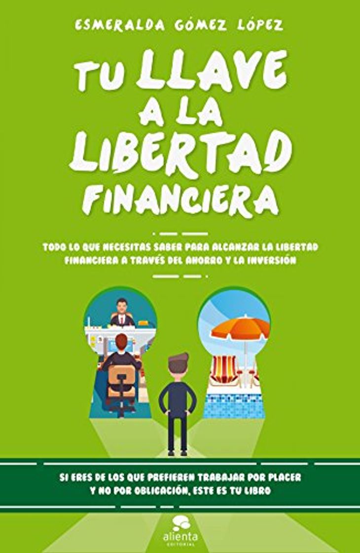 Libro Tu llave a la libertad financiera: Todo lo que necesitas saber para