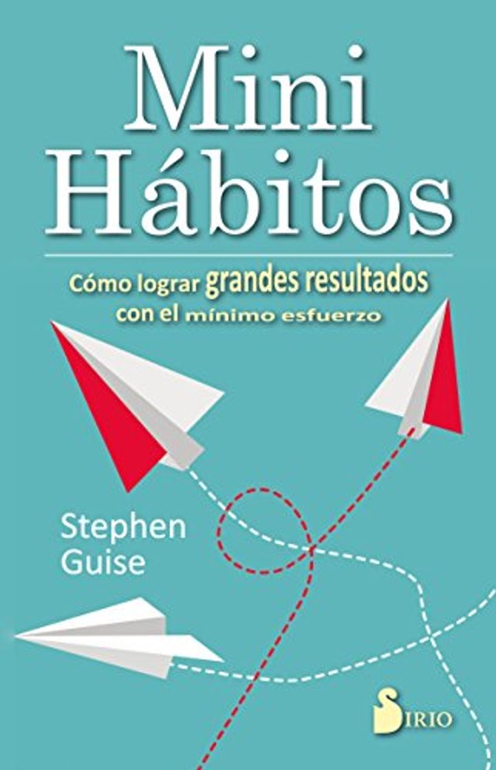 Libros MINI HÁBITOS: COMO LOGRAR GRANDES RESULTADOS CON EL MÍNIMO ESFUERZO