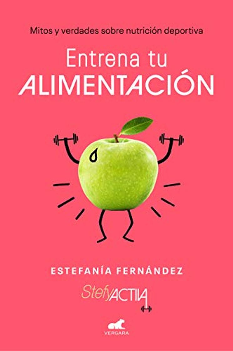 Book Entrena tu alimentación: Mitos y verdades sobre nutrición deportiva