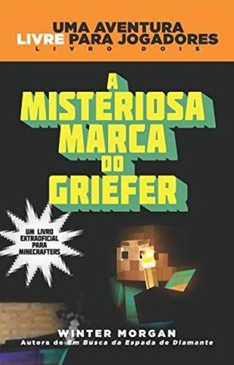 Minecraft II : A misteriosa marca do Griefer :