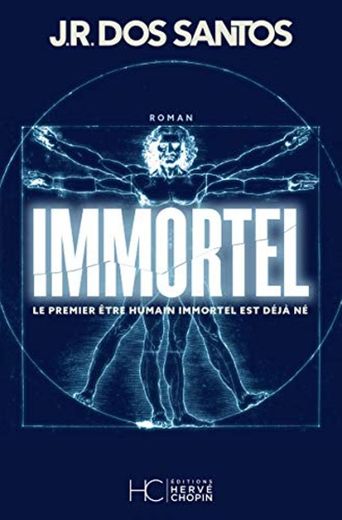 Immortel : Le premier être humain immortel est déjà né (Roman)