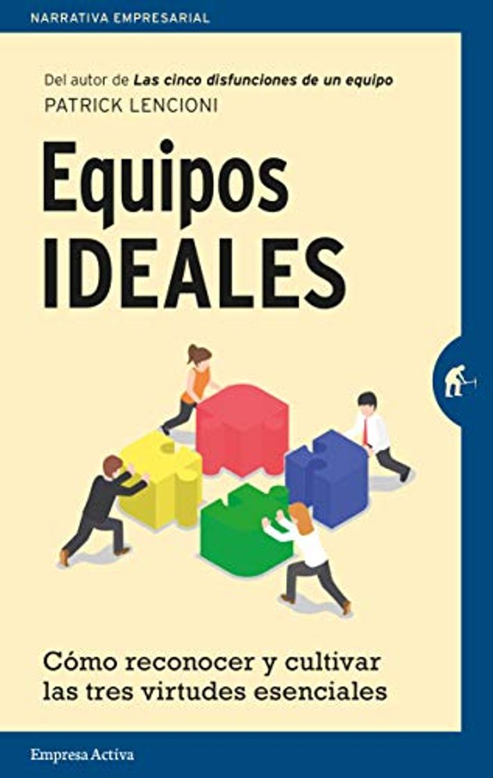Libro Equipos ideales: Cómo reconocer y cultivar las tres virtudes esenciales