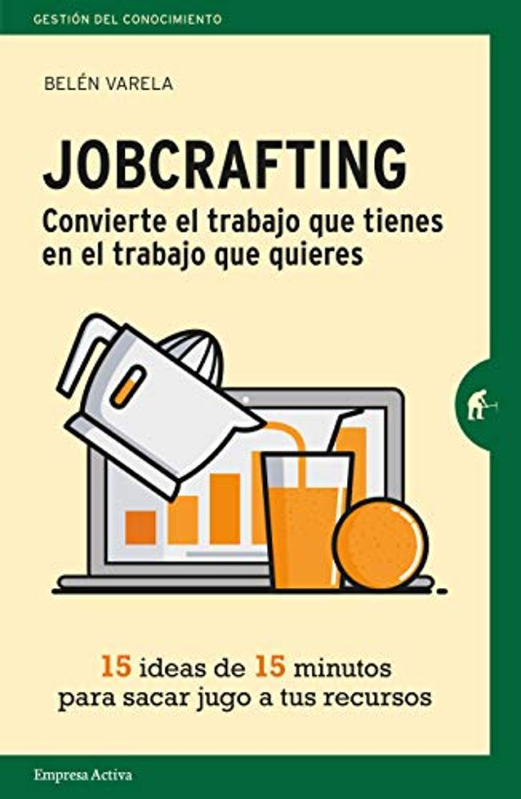 Libro Jobcrafting. Convierte el trabajo que tienes en el trabajo que quieres: Quince