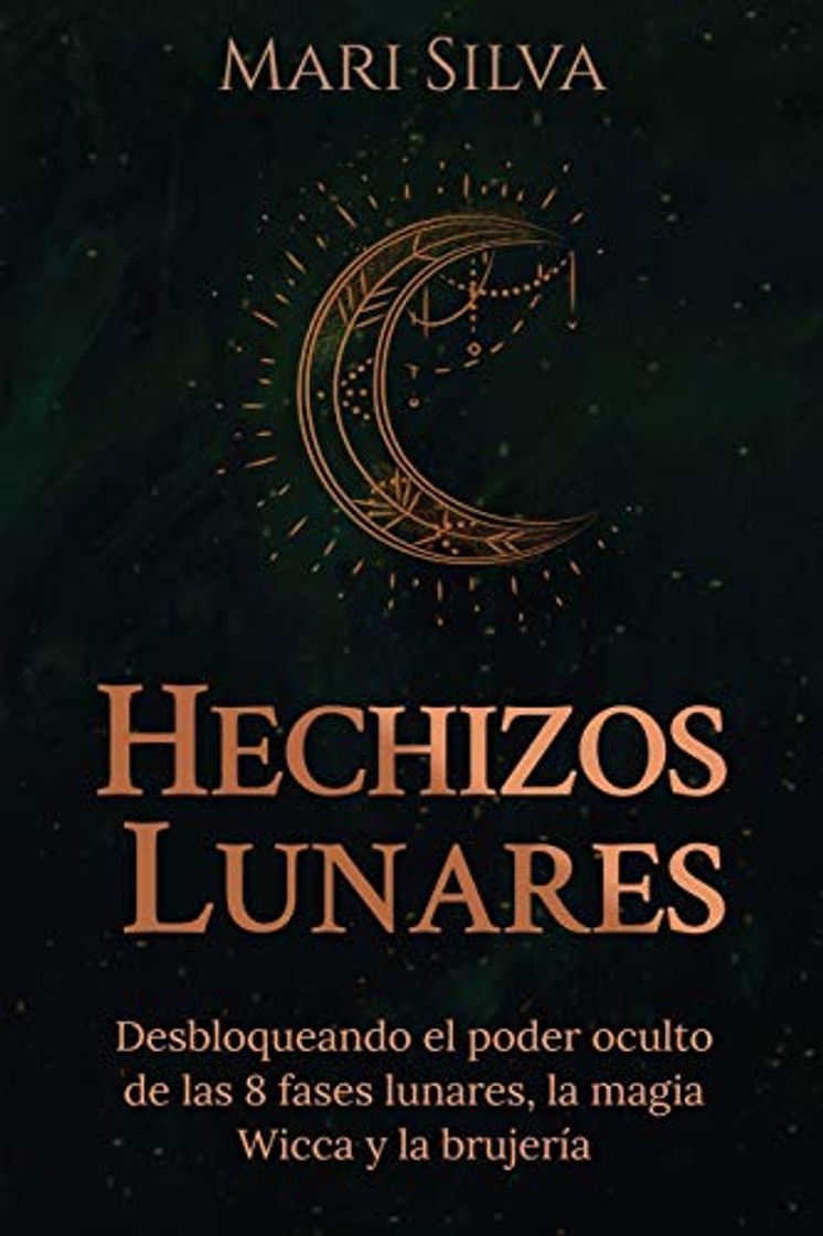 Books Hechizos lunares: Desbloqueando el poder oculto de las 8 fases lunares, la magia Wicca y la brujería