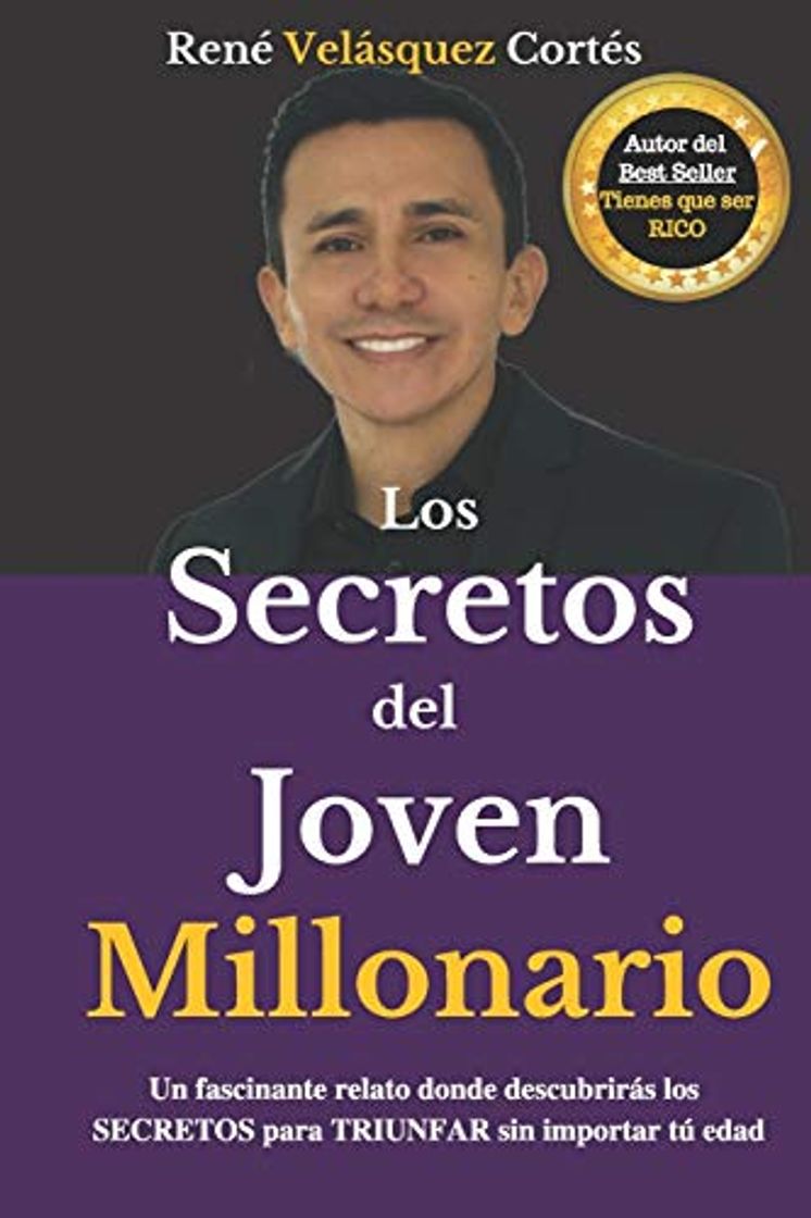 Libro LOS SECRETOS DEL JOVEN MILLONARIO: Un fascinante relato donde descubrirás los  SECRETOS para TRIUNFAR sin importar tú edad