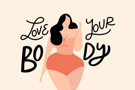 • Love your body. •