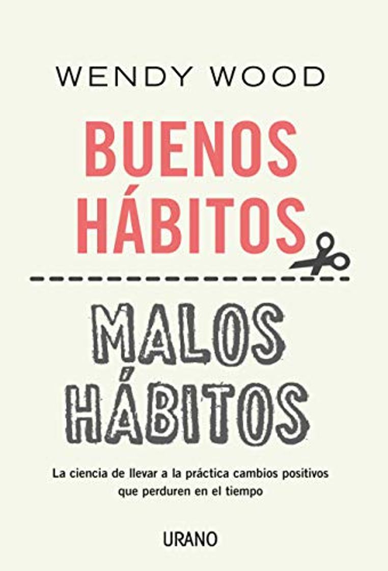 Libro Buenos hábitos, malos hábitos: La ciencia de llevar a la práctica cambios