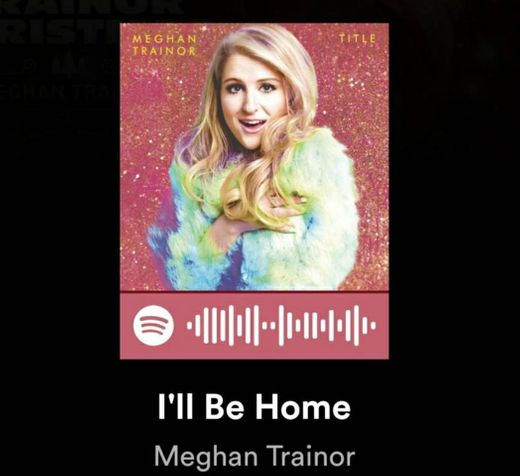 I'll be Home - Meghan Thainor