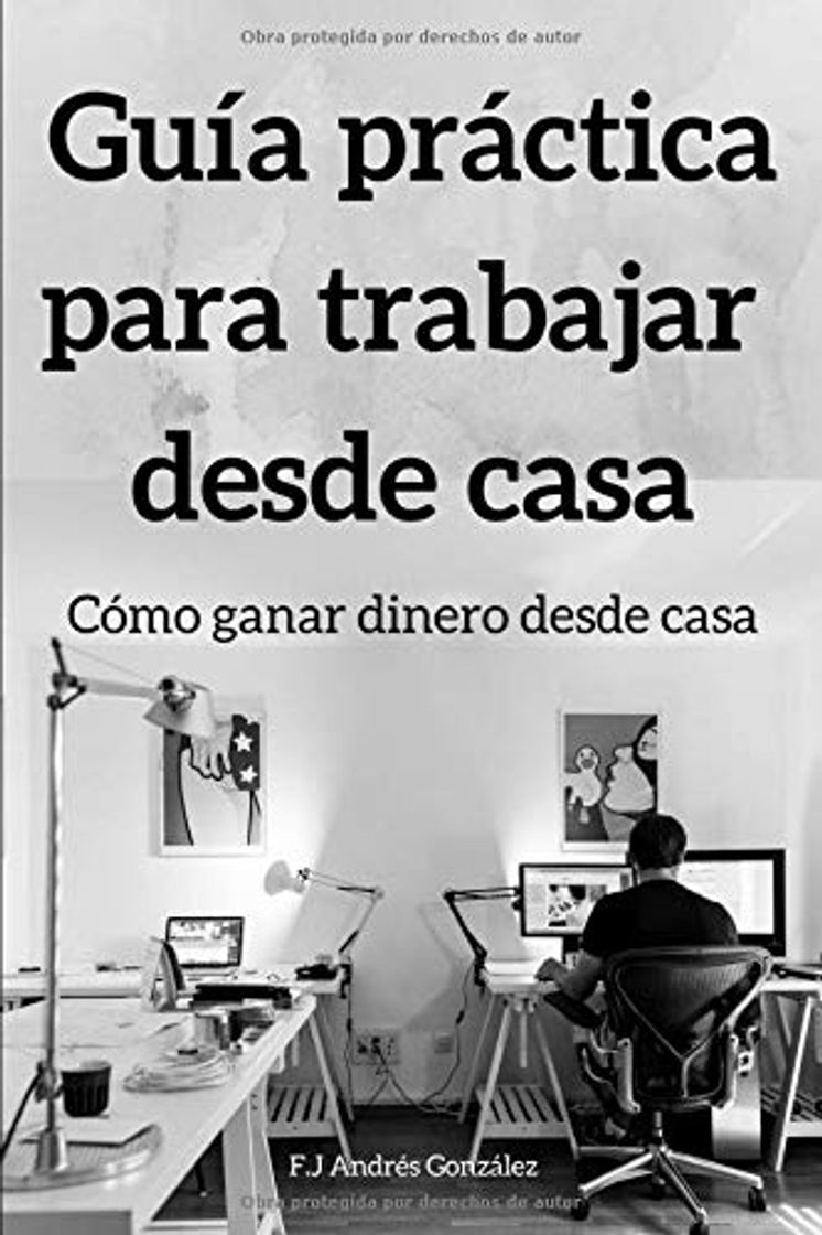 Book Guía práctica para trabajar  desde casa: Cómo ganar dinero desde casa