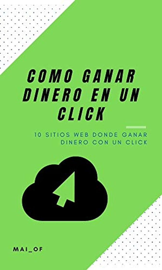 Libro Comienza Ganar Dinero En Un Click: 10 Sitios Web Donde Ganar Dinero Con Un Click