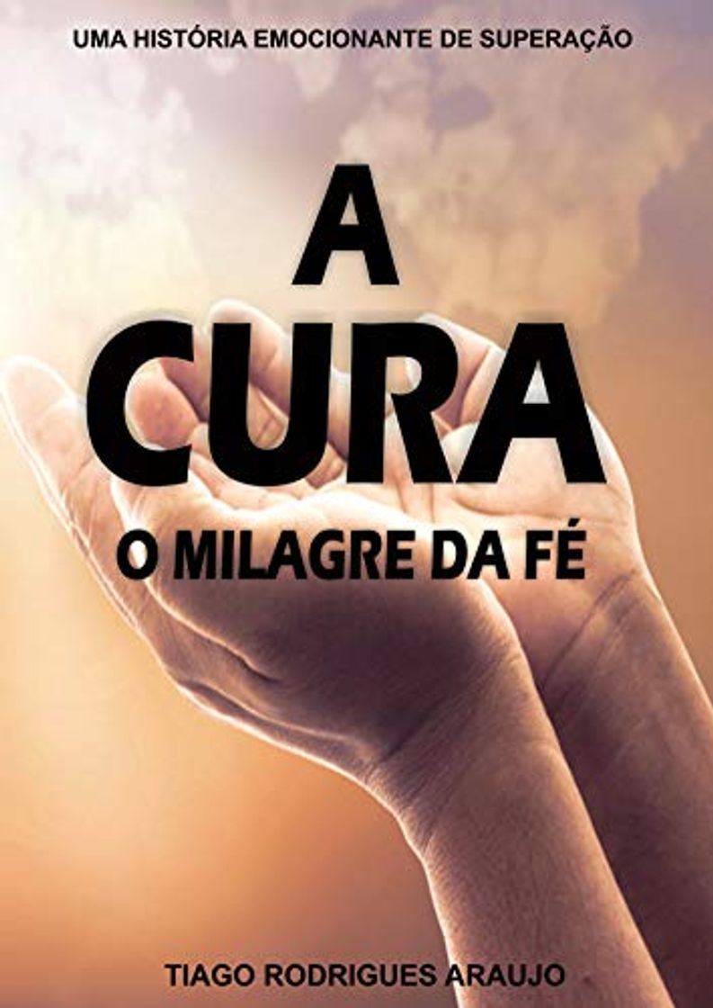 A Cura - O Milagre da Fé: Uma histórica emocionante de superação