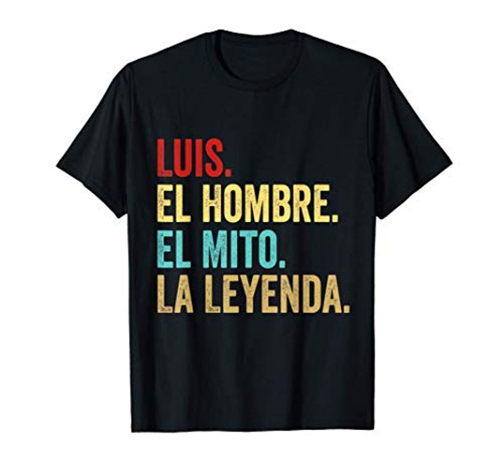 Fashion Luis El Hombre El Mito La Leyenda Camiseta