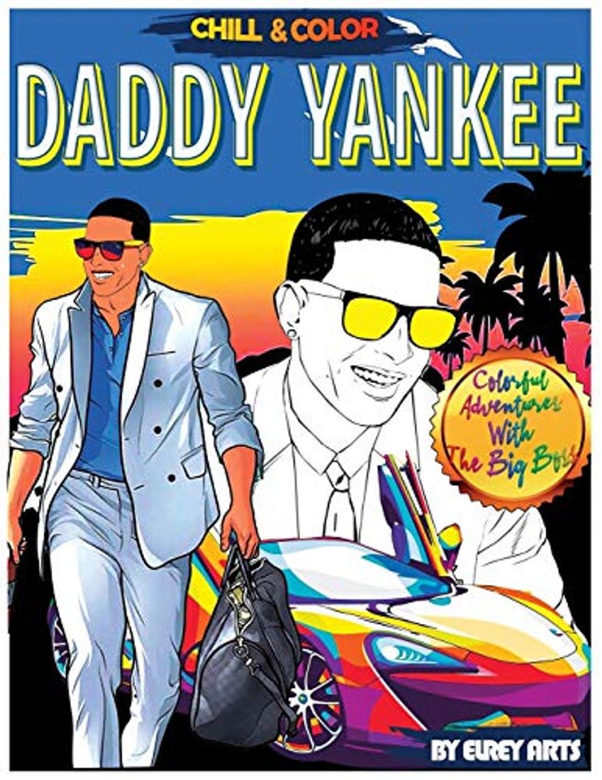 Book Chill and color : DADDY YANKEE: A Colorfull Adventures with the big boss coloring book
