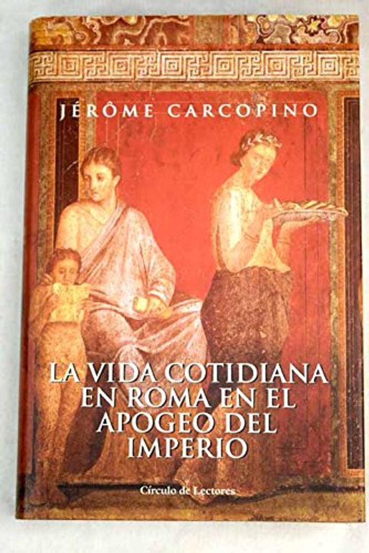 Book La Vida Cotidiana En Roma En El Apogeo Del Imperio