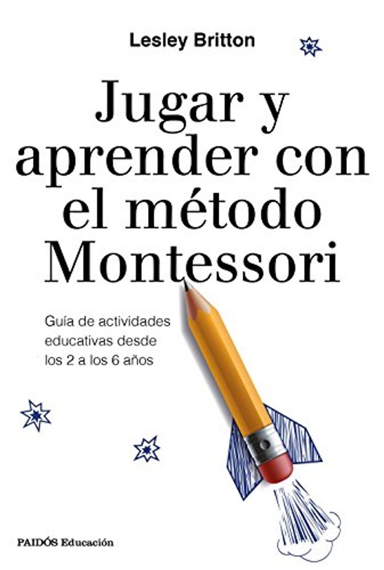 Libro Jugar y aprender con el método Montessori: Guía de actividades educativas desde