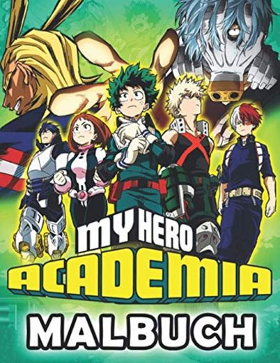 My Hero Academia Malbuch: Creative Coloring Book For Everyone To Enjoy Indoor Fun And Release Imagination With My Hero Academia