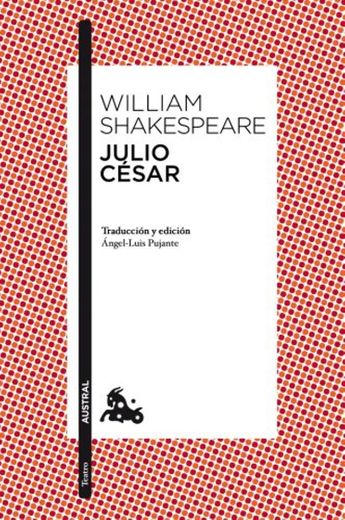 Julio César: Traducción y edición de Ángel-Luis Pujante