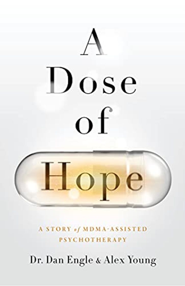 Libro A Dose of Hope: A Story of MDMA-Assisted Psychotherapy