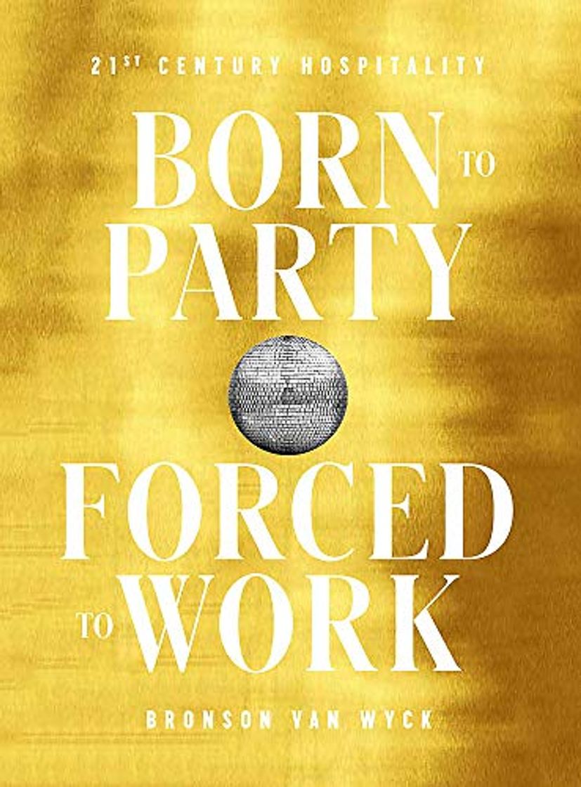 Books Born to party, forced to work, 21st century hospitality