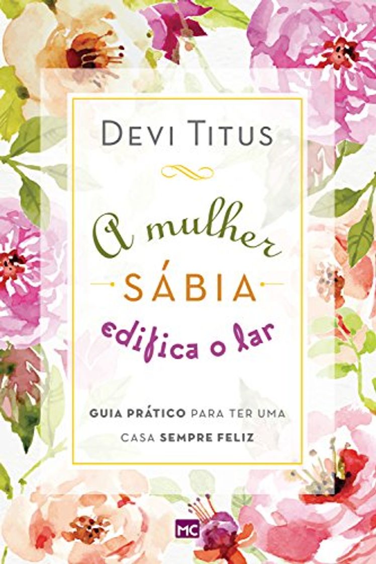 Libro A mulher sábia edifica o lar: Guia prático para ter uma casa