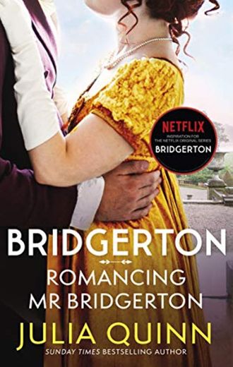 Romancing Mr Bridgerton: Inspiration for the Netflix Original Series Bridgerton: Penelope and