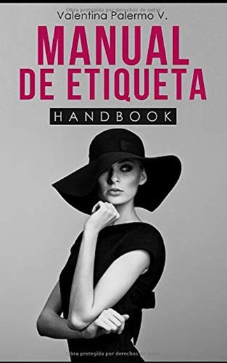 Manual de Etiqueta: Todo lo que necesitas saber sobre etiqueta resumido en una guía pequeña y fácil de leer