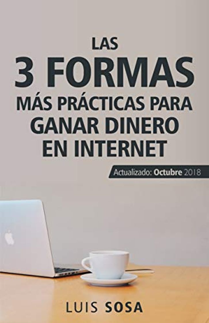 Books LAS 3 FORMAS MÁS PRÁCTICAS PARA GANAR DINERO EN INTERNET