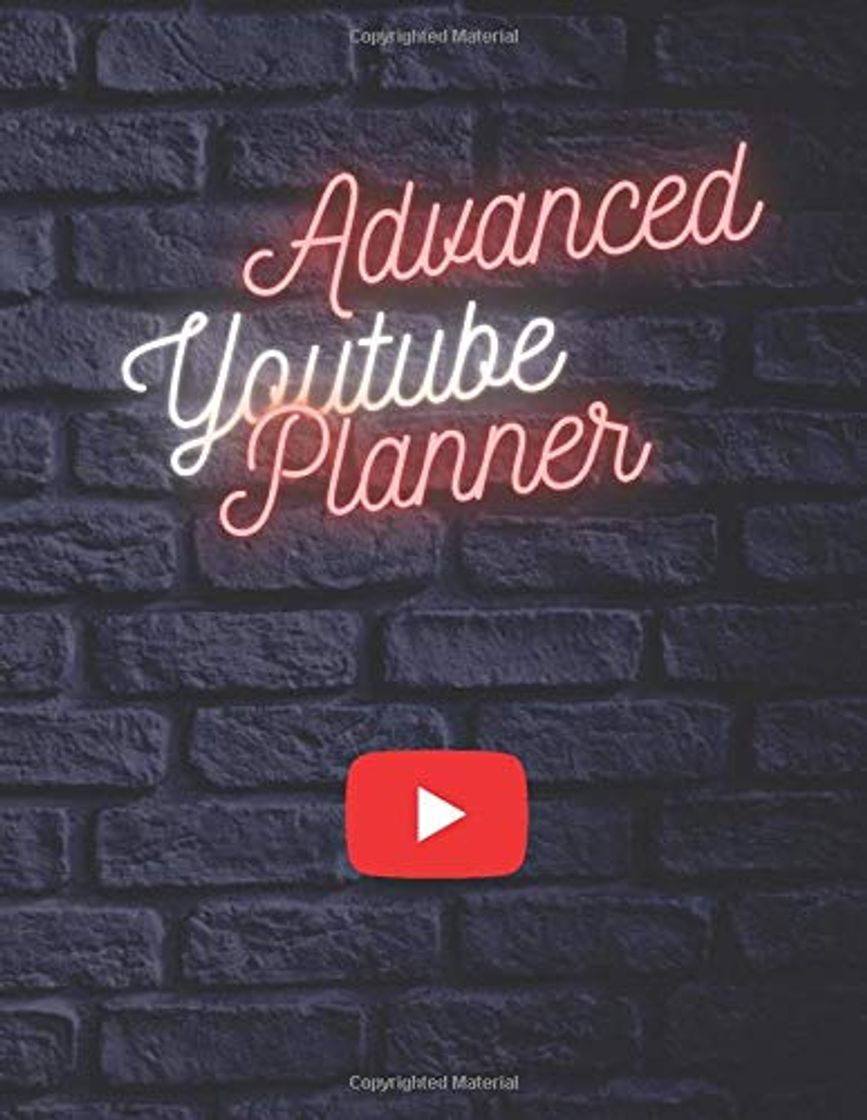 Book ADVANCED YOUTUBE PLANNER: Organize Your Work On Your Youtube Channel!