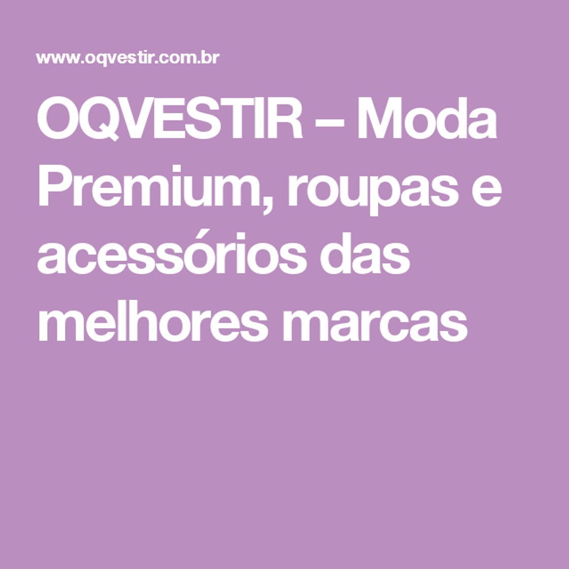 Fashion OQVestir - Moda Premium Online | Roupas, Sapatos, Acessorios ...