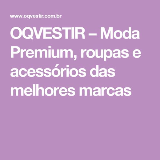 OQVestir - Moda Premium Online | Roupas, Sapatos, Acessorios ...