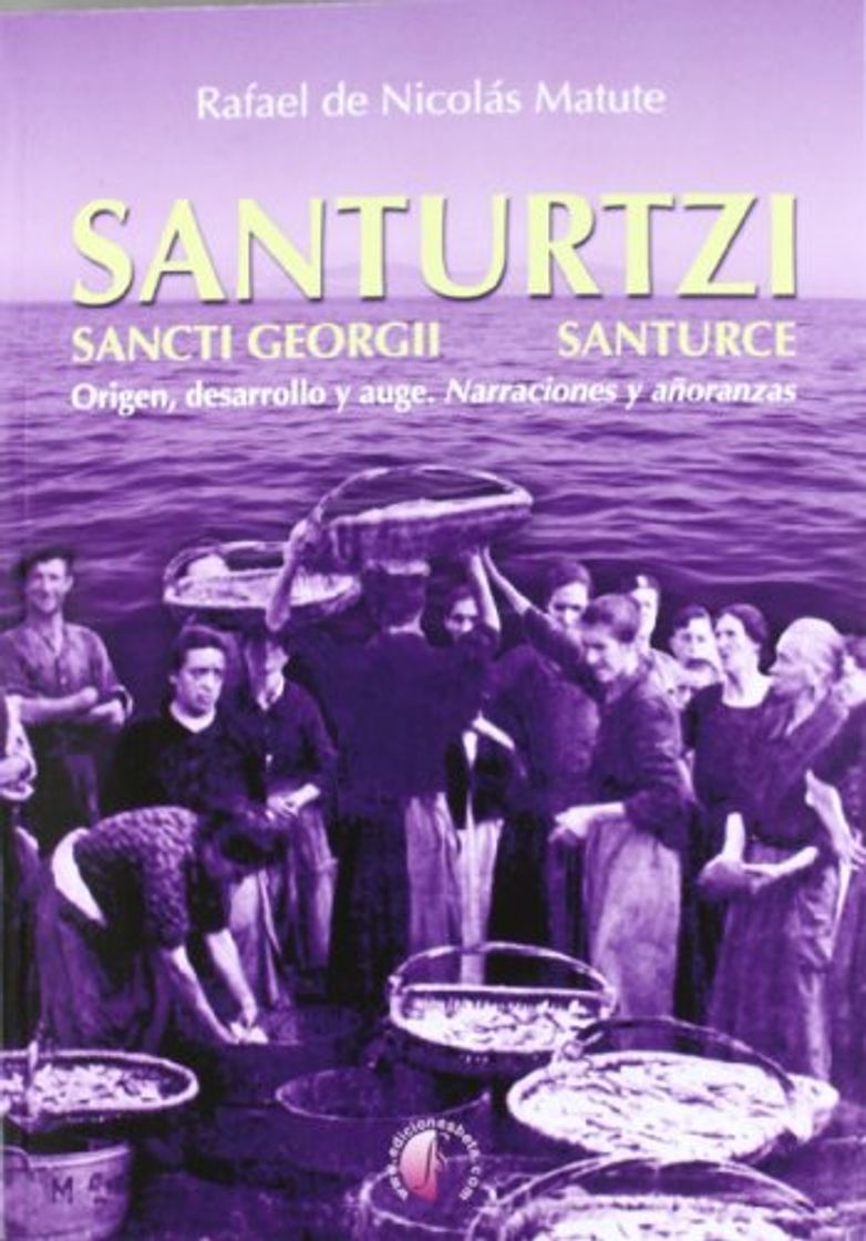 Books Santurtzi, Sancti Georgii Santurce: origen, desarrollo y auge : narraciones y añoranzas