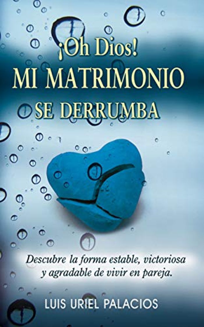 Book !Oh Dios! Mi matrimonio se derrumba: Descubra la forma estable, victoriosa y