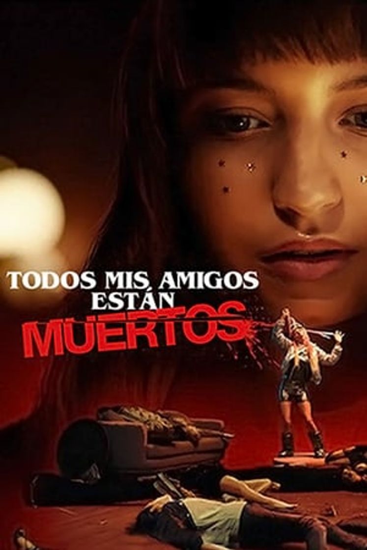 Película Todos mis amigos están muertos