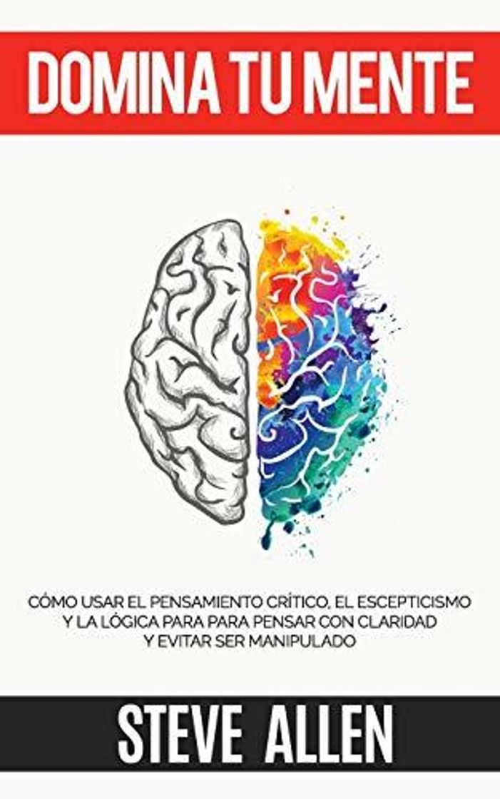 Book Domina tu mente - Cómo usar el pensamiento crítico, el escepticismo y