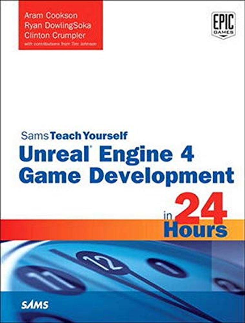 Product Unreal Engine 4 Game Development in 24 Hours, Sams Teach Yourself