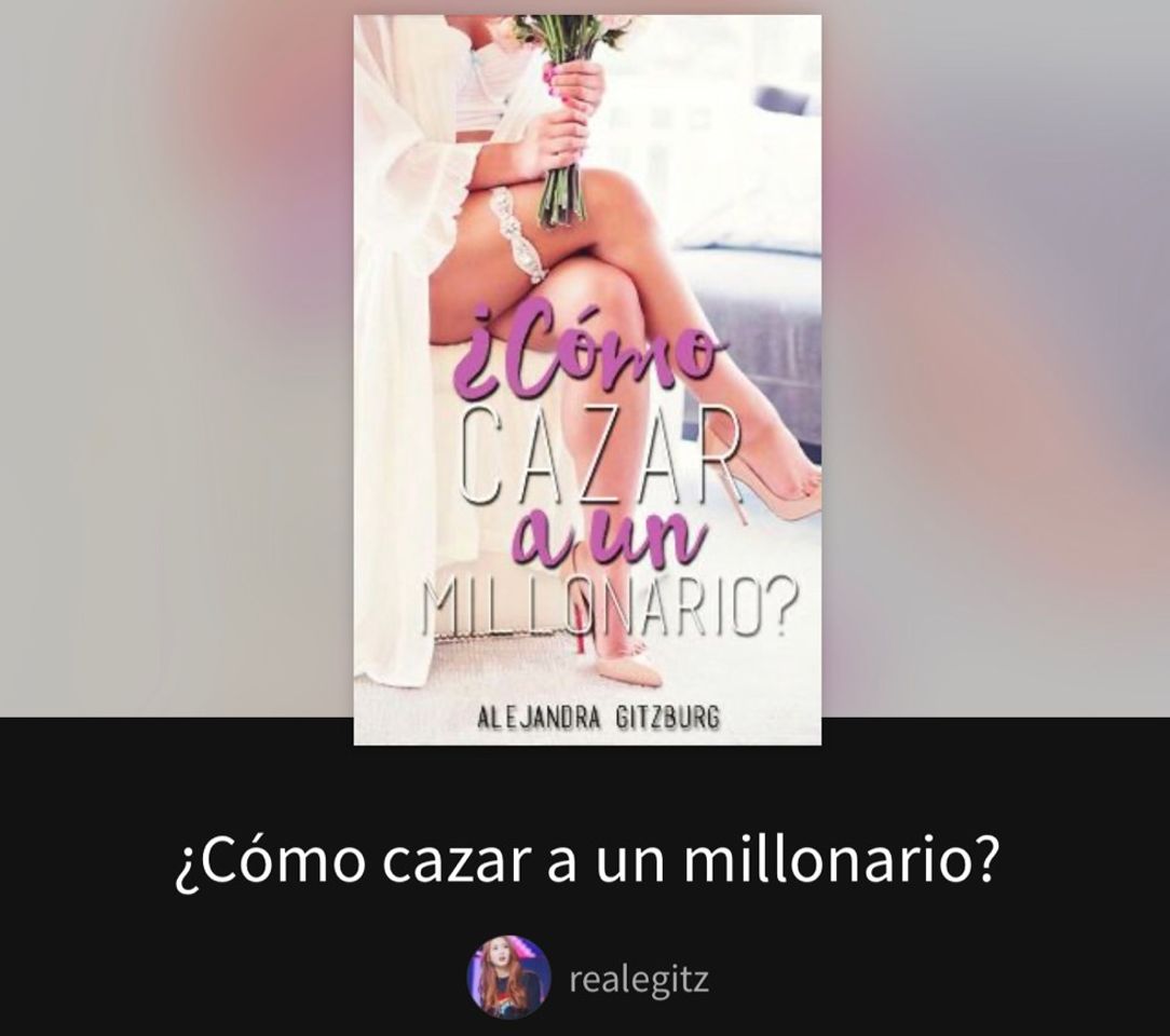 Fashion Libro “ Como Cazar a un millonario” de Wattpad 