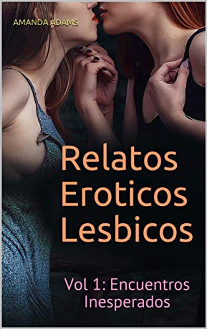 Book Relatos Eroticos Lesbicos: Vol 1: Encuentros Inesperados