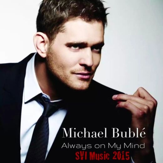 Always on My Mind, Michael Buble