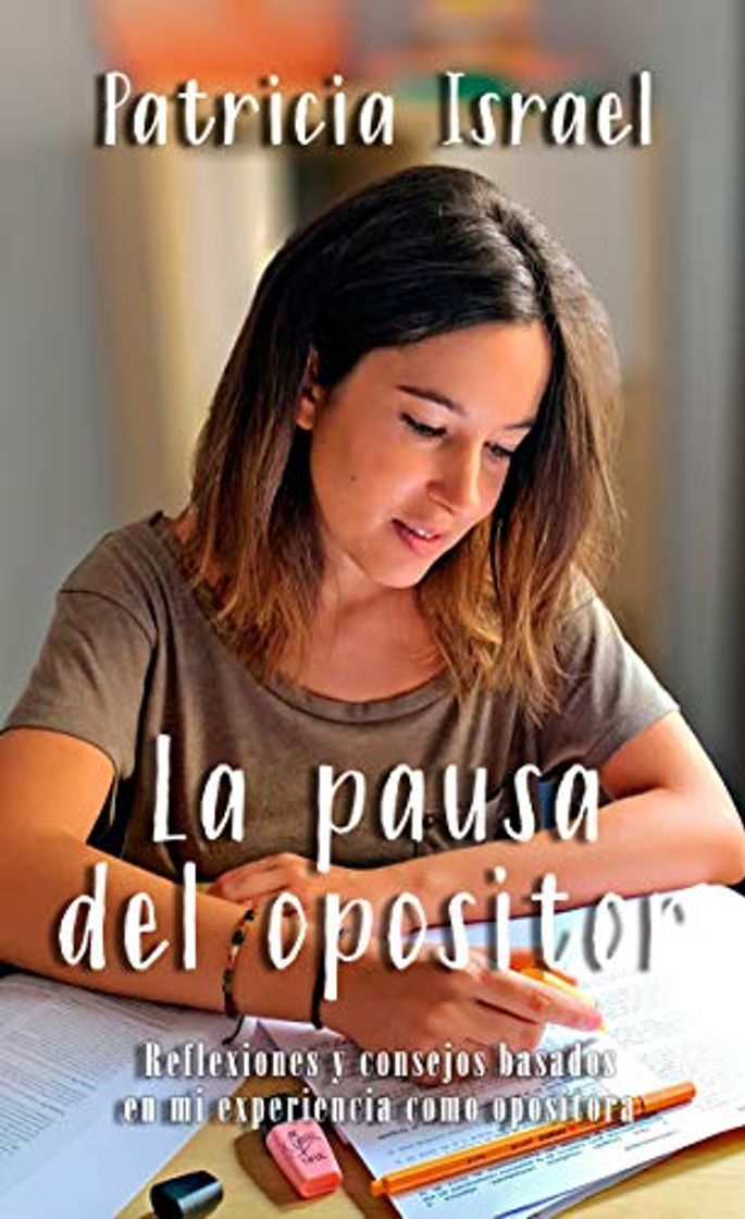 Libros La pausa del opositor: Reflexiones y consejos basados en mi experiencia como opositora