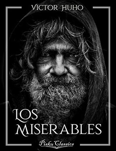 Los miserables: Obra completa "Pisku Classics"