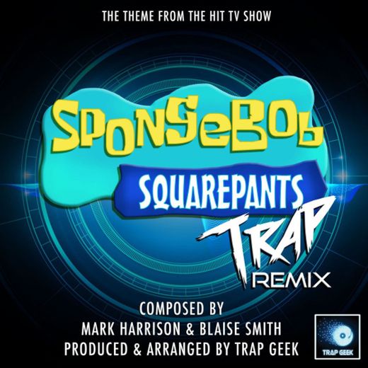 Spongebob Square Pants (From "Spongebob Square Pants") - Trap Remix